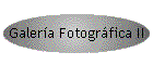 Galer�a Fotogr�fica II