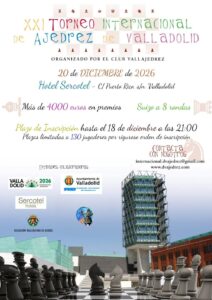 XXI TORNEO INTERNACIONAL DE AJEDREZ DE VALLADOLID @ Hotel “Sercotel”